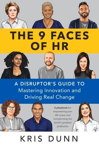 The 9 Faces of HR: A Disruptor's Guide to Mastering Innovation and Driving Real Change