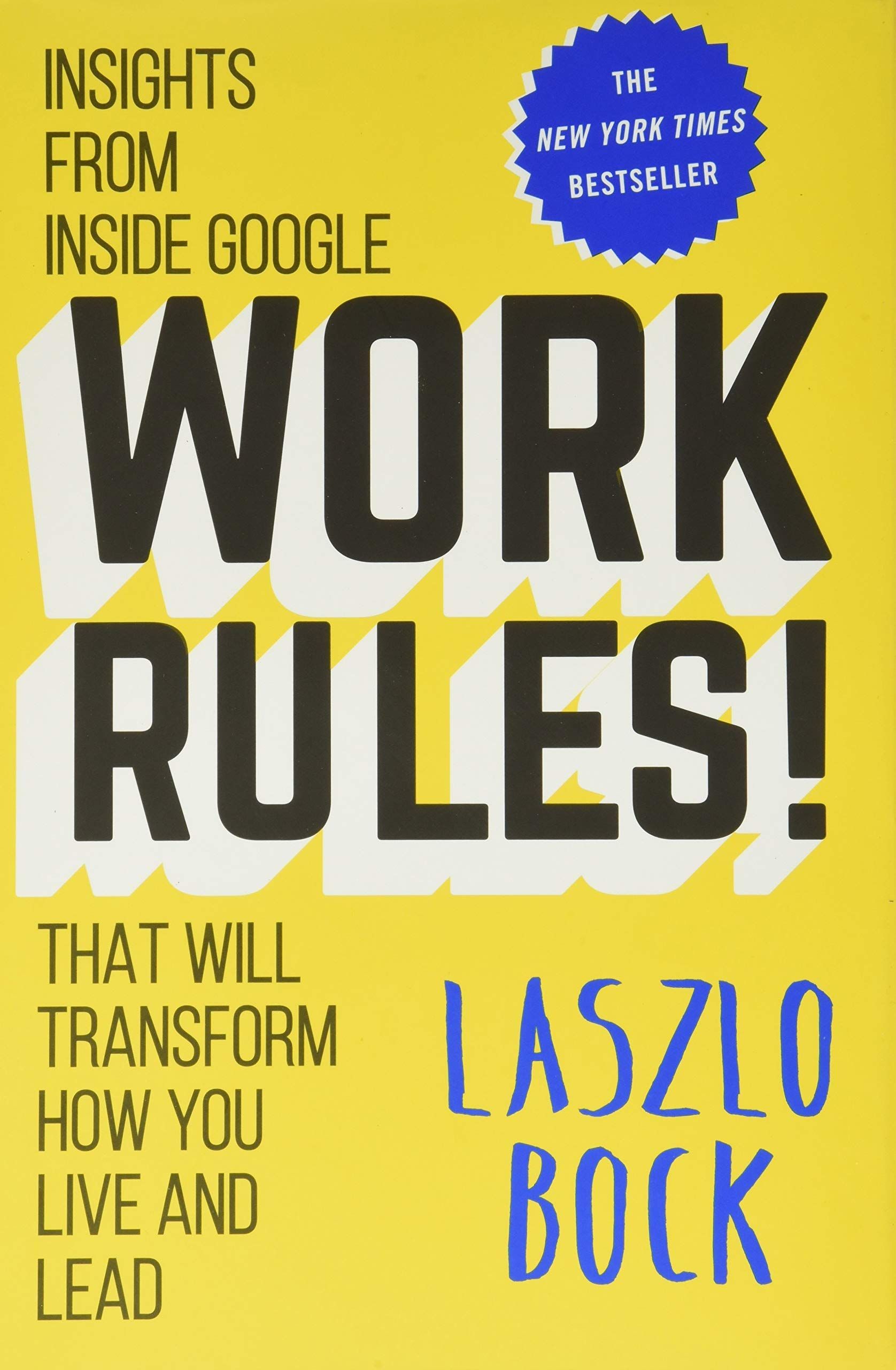 Work Rules!: Insights from Inside Google That Will Transform How You Live and Lead.